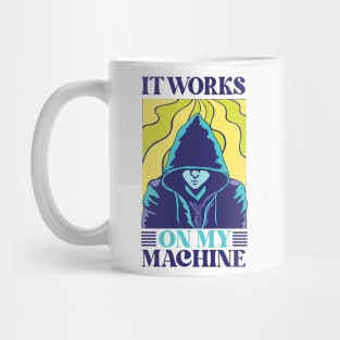 Hacker Nerd Freak It Works On My Machine Sarcasm Mug